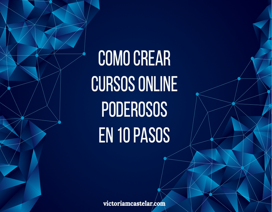 Cómo crear cursos online poderosos en 10 pasos