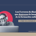 los 5 errores de diseño que destrozan la imagen de tu formación online